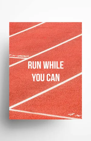 Run While You Can